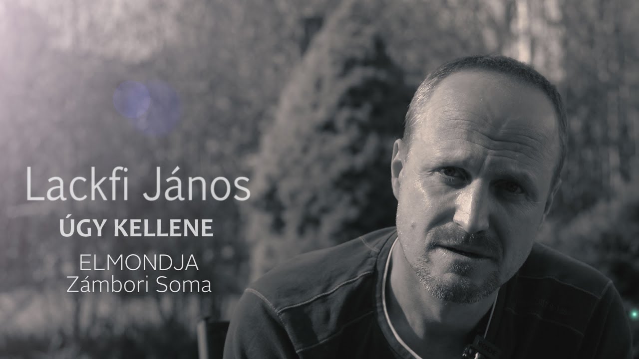 [KARANT&Eacute;N VERS] Lackfi J&aacute;nos: &Uacute;gy kellene