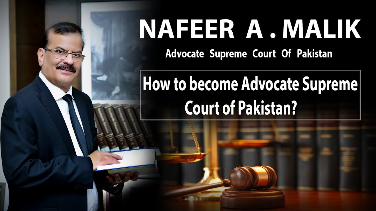 How to Become Advocate Supreme Court of Pakistan by NAFEER A. MALIK