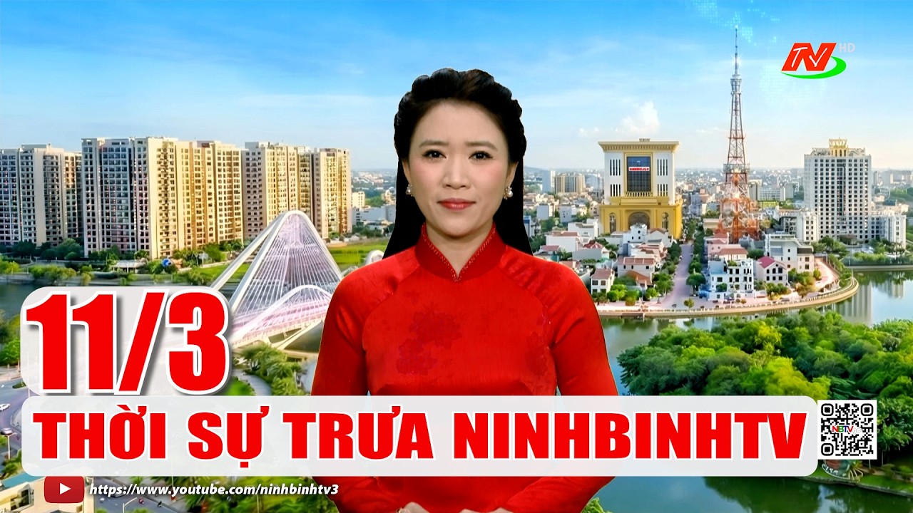 🔴Thời sự Trưa NinhBinhTV - 11/3/2026 | NinhBinhTV