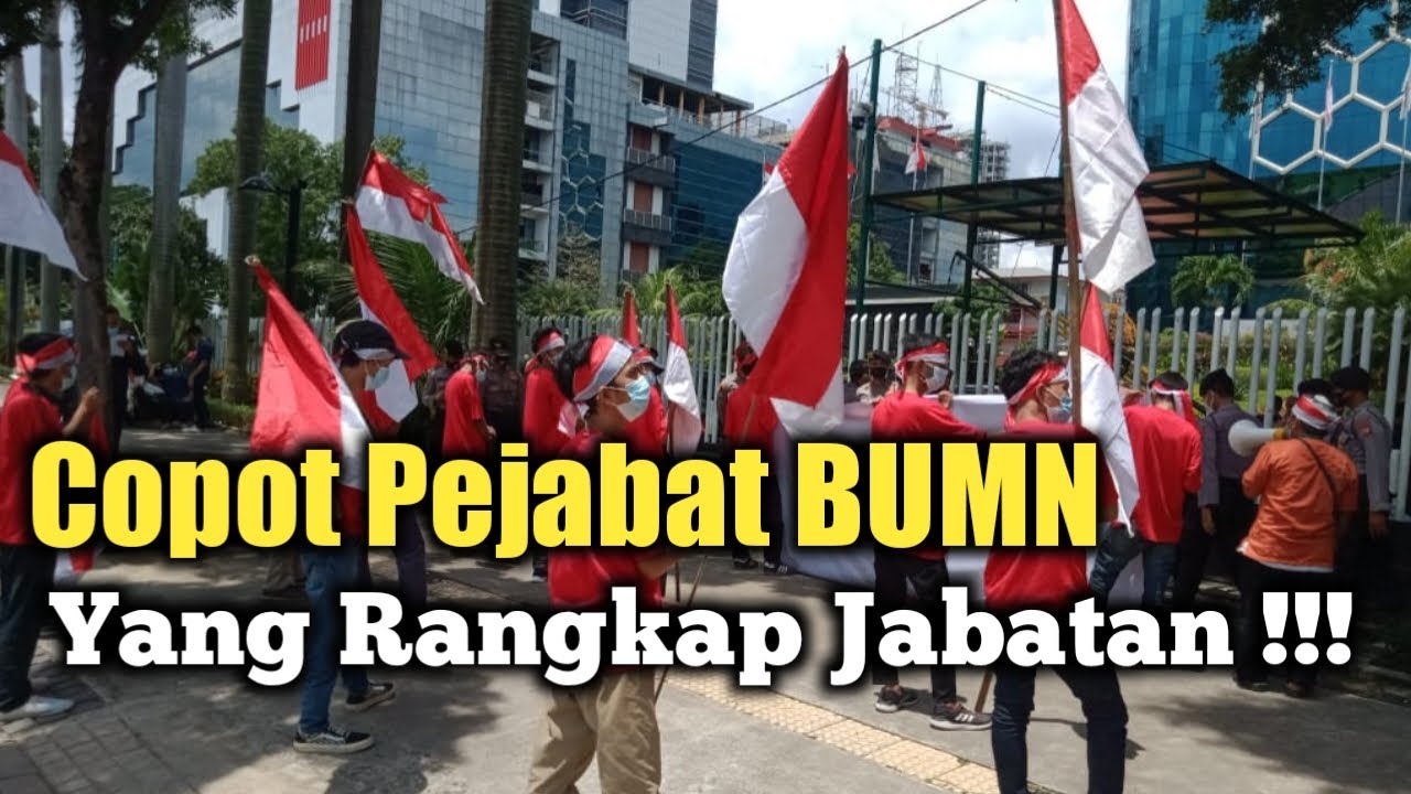 Copot Pejabat BUMN Yang Rangkap Jabatan !!!