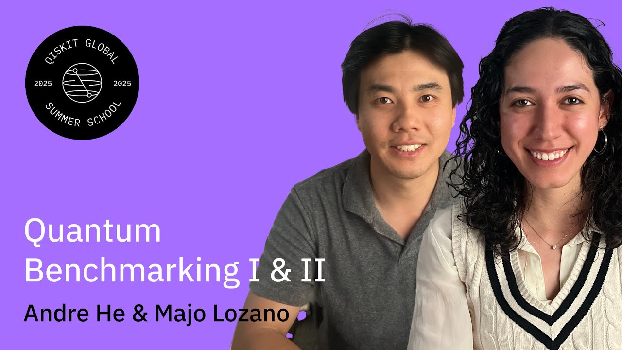 Quantum Benchmarking: Andre He & Majo Lozano | QGSS 2025