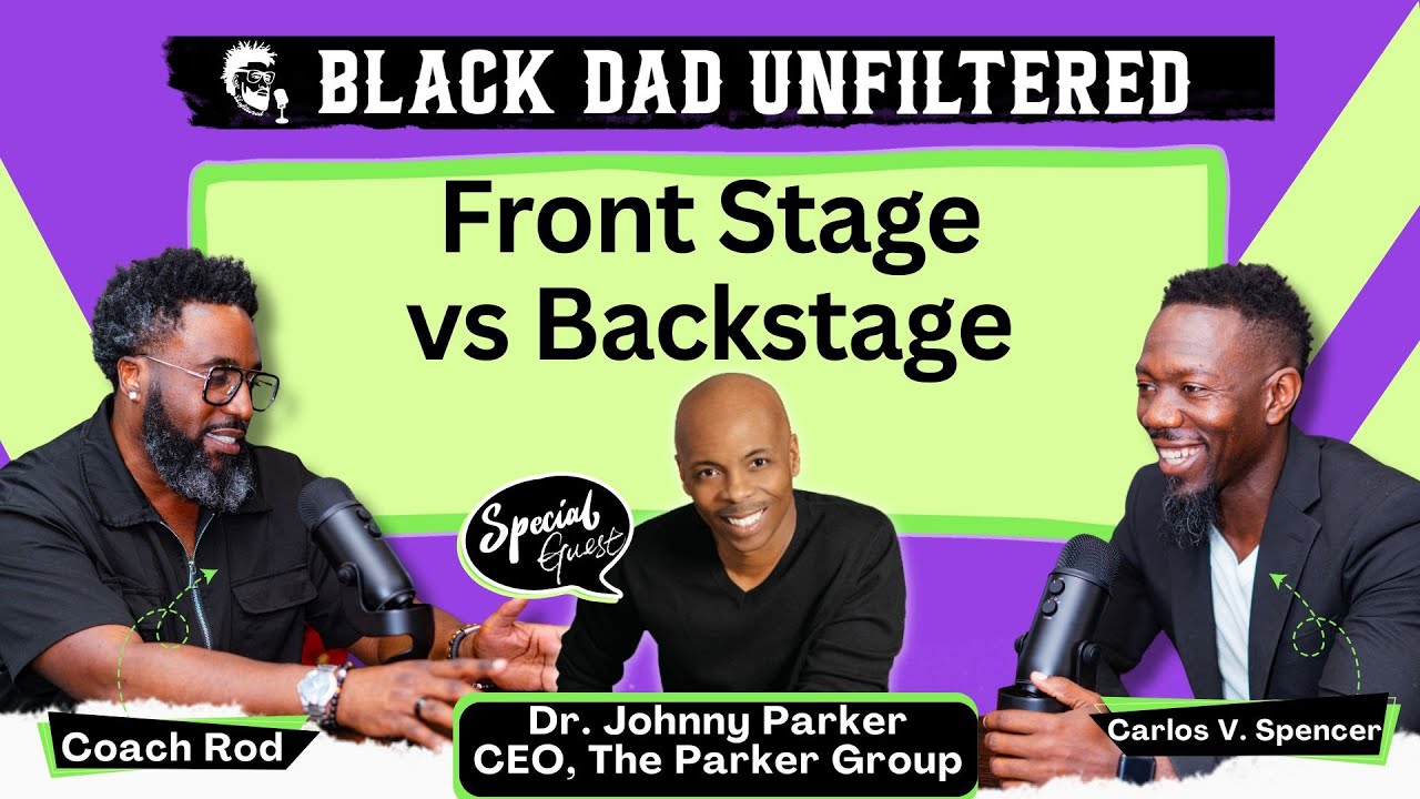 Why Men “Hit the Wall” in Their 40s (Front Stage vs Backstage) | Black Dad Unfiltered