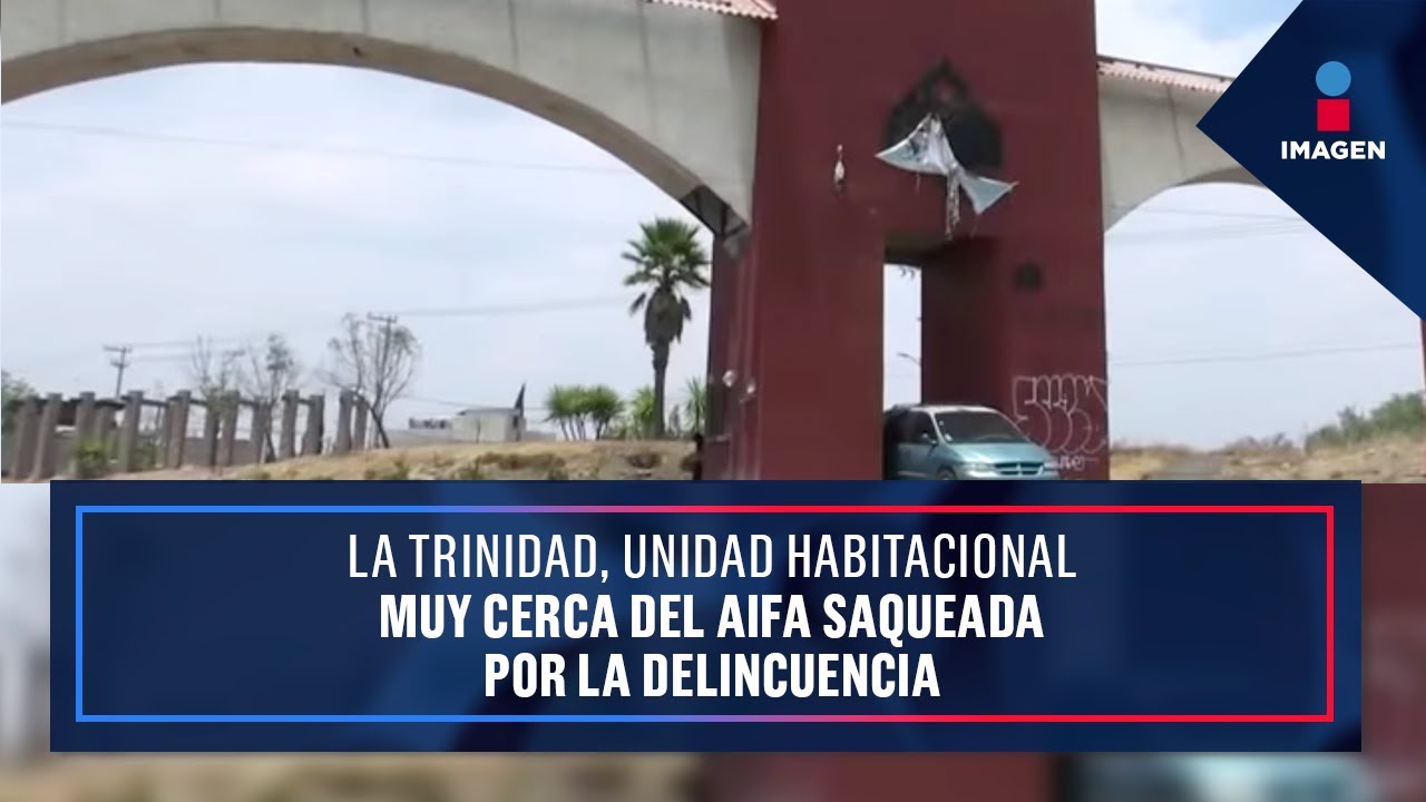 La Trinidad, unidad habitacional muy cerca del AIFA saqueada por la delincuencia | Ciro Gómez Leyva