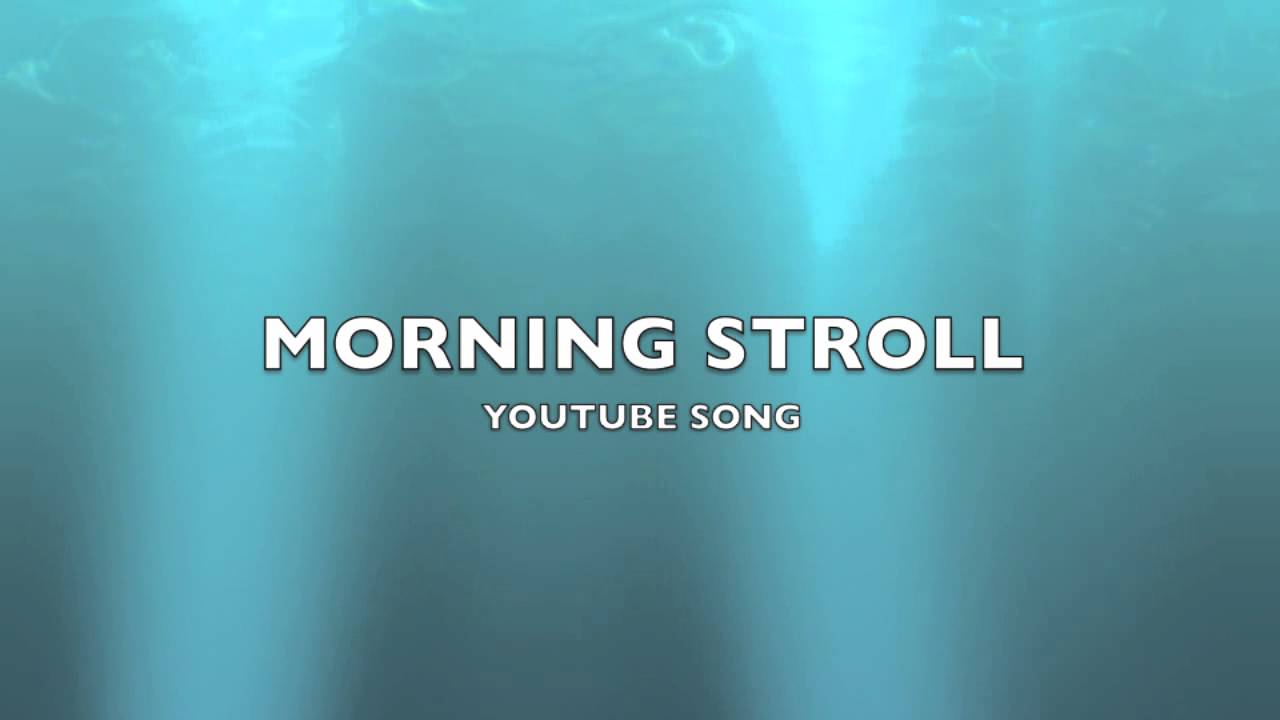 Morning Stroll | YouTube Song-Music