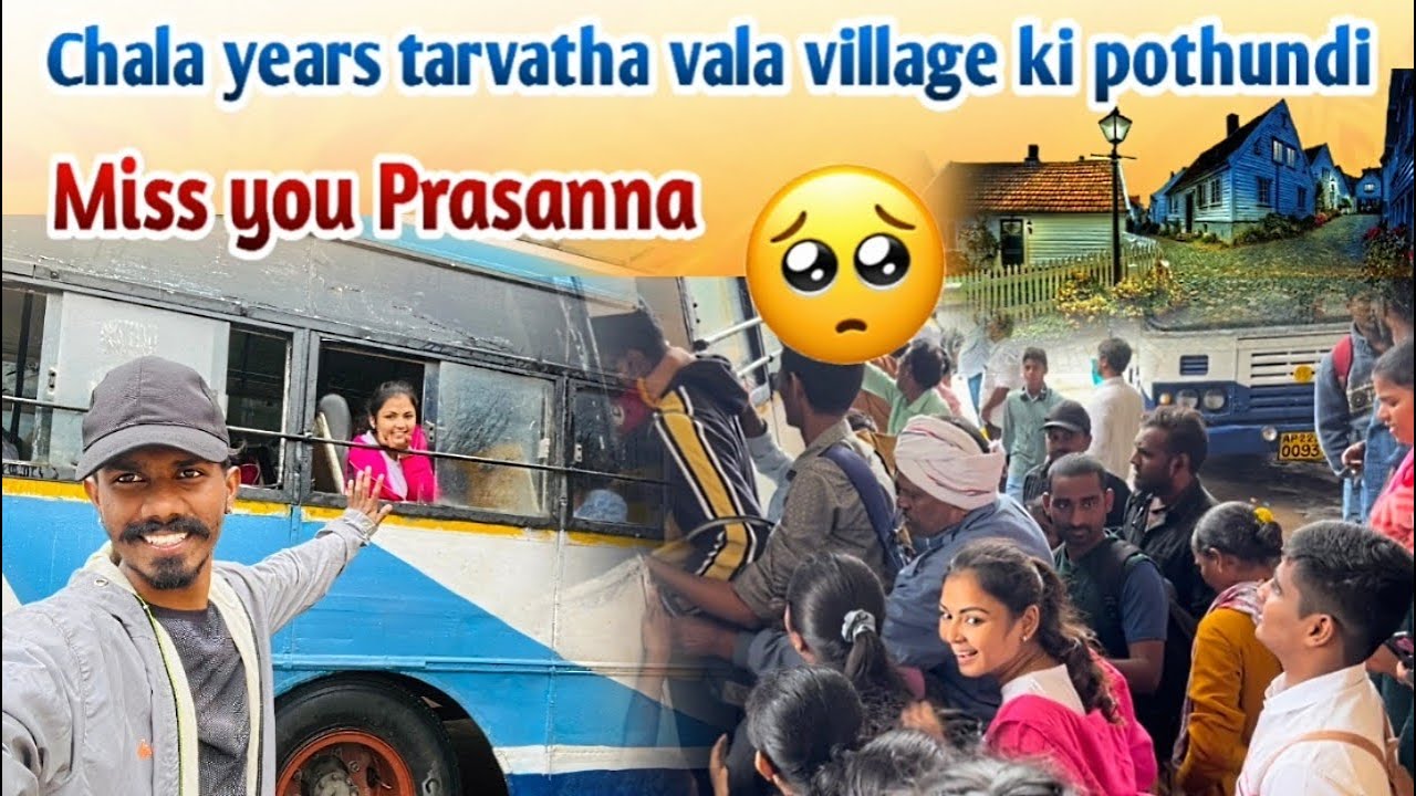Chala years tarvatha vala village ki pothundi || Miss you prasanna ||
