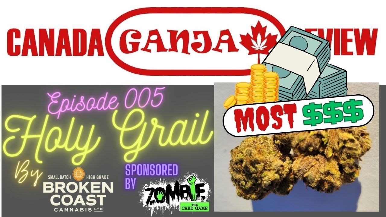 Episode 005 complete - Holy Grail by Broken Coast Cannabis #Canadagangareview #Hybrid #THC #CBD
