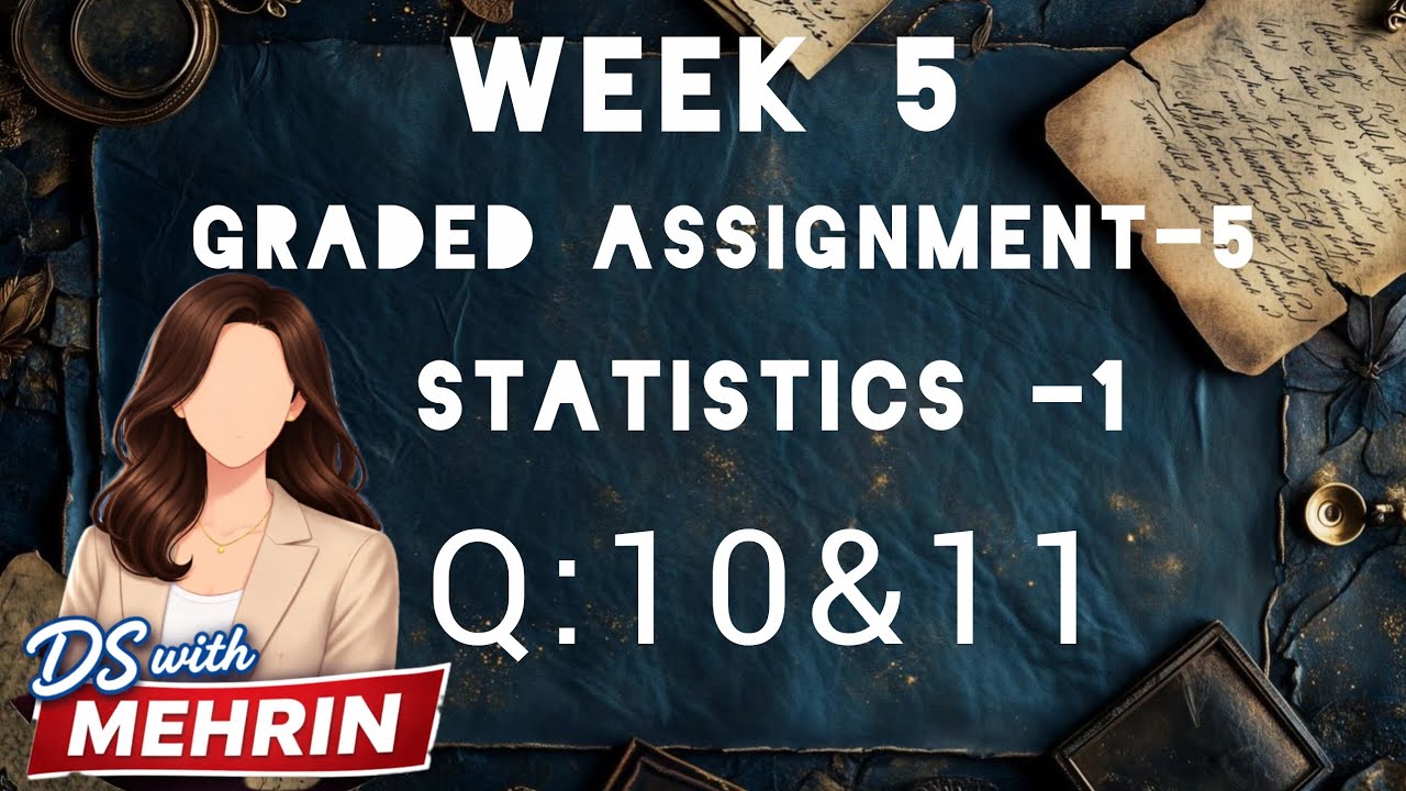 Week 5 graded assignment-5(Q:10&11)| statistics for ds| IIT Madras| BS in ds