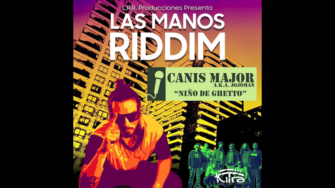 Canis Major a.k.a. Jojoman - Niño de Ghetto (Las Manos Riddim)
