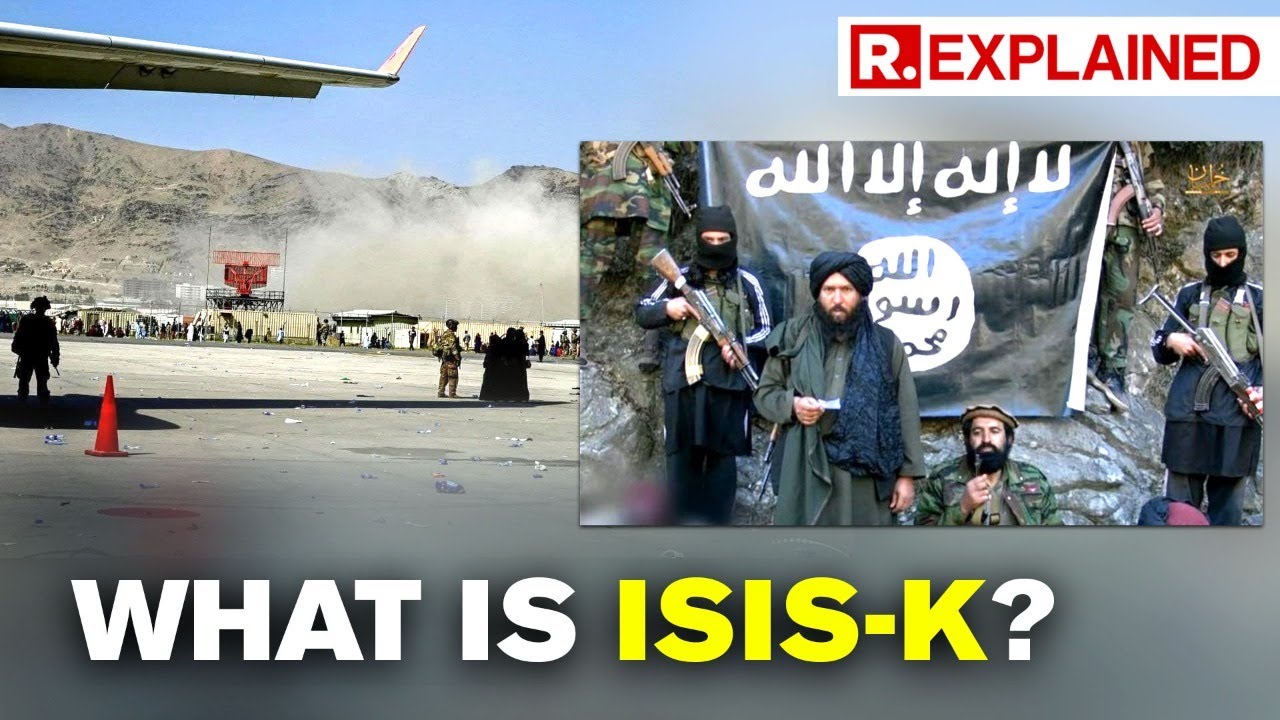 EXPLAINED: Who are the ISIS-K? The terror group that bombed Kabul