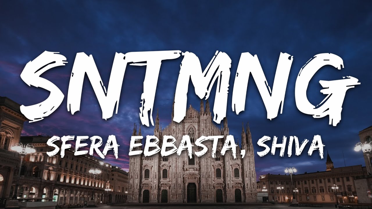 SFERA EBBASTA & SHIVA - SNTMNG (Testo/Lyrics)