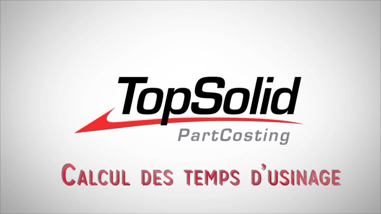 TopSolid'PartCosting - Calcul des temps d'usinage