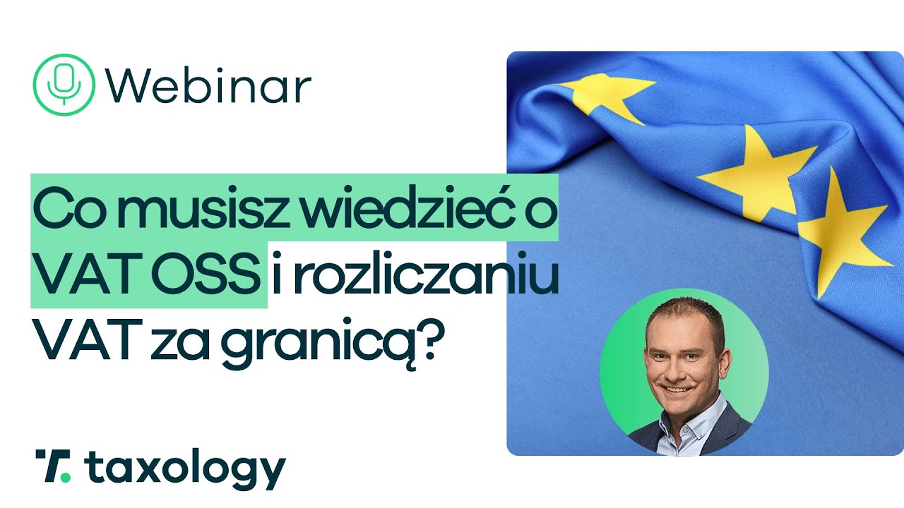 Co musisz wiedzieć o VAT OSS i rozliczaniu VAT za granicą? | Webinar
