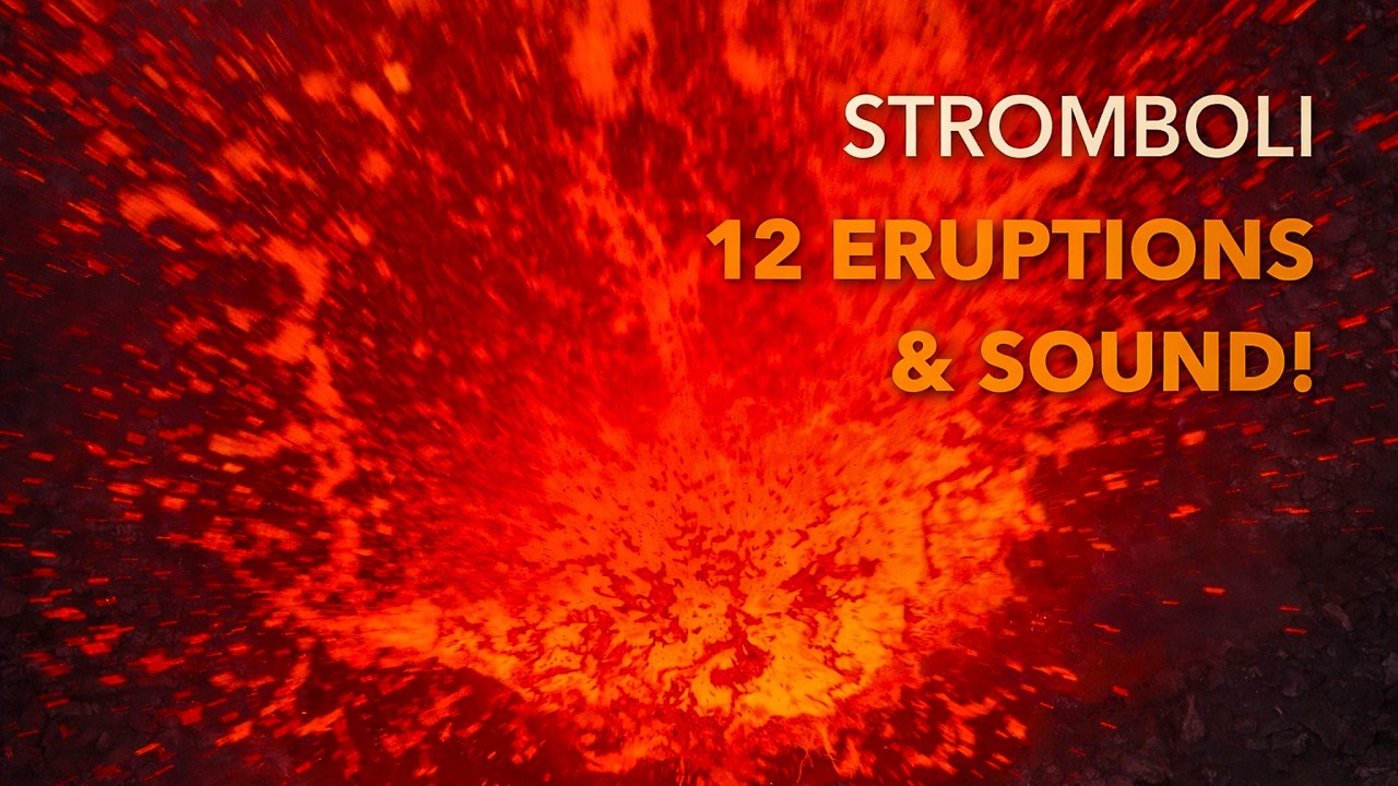 Stromboli Volcano in Action (4K): 12 Eruptions & Lava Flow with Sound