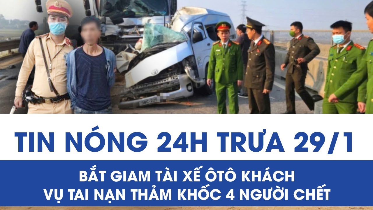 Trưa 29/1:Bắt giam tài xế xe khách vụ tai nạn 4 người chết trên cao tốc, hé lộ nguyên nhân thảm kịch
