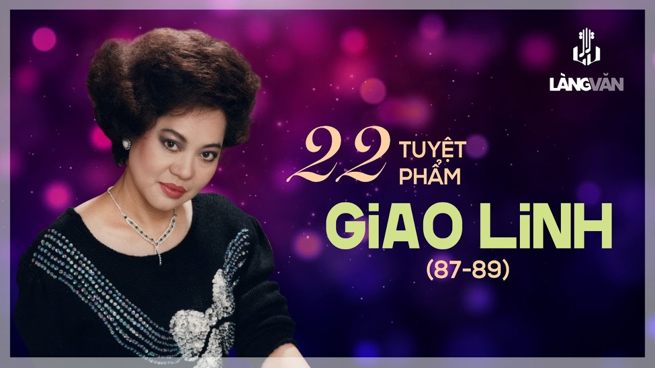 22 Tuyệt Phẩm Giao Linh (87-89) | Giao Linh | Nhạc Vàng Bất Hủ | Official Làng Văn (Radio)