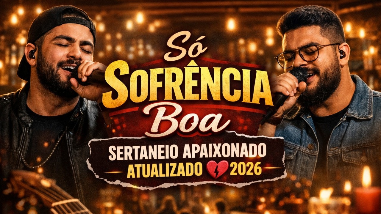 Só Sofrência Boa — Sertanejo Apaixonado Atualizado 2026