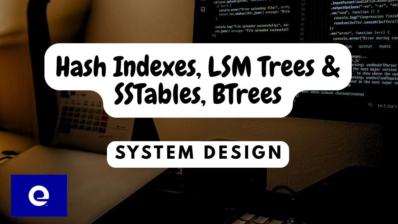 Expedia SDE-3 explains Hash Indexes, LSM Trees & SSTables, BTrees