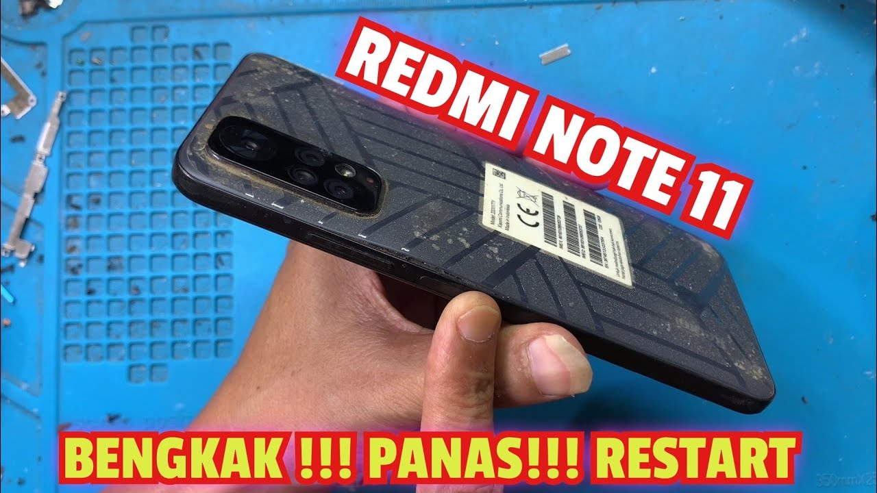 Penyakit HP Redmi Note 11 panas, bengkak, restart