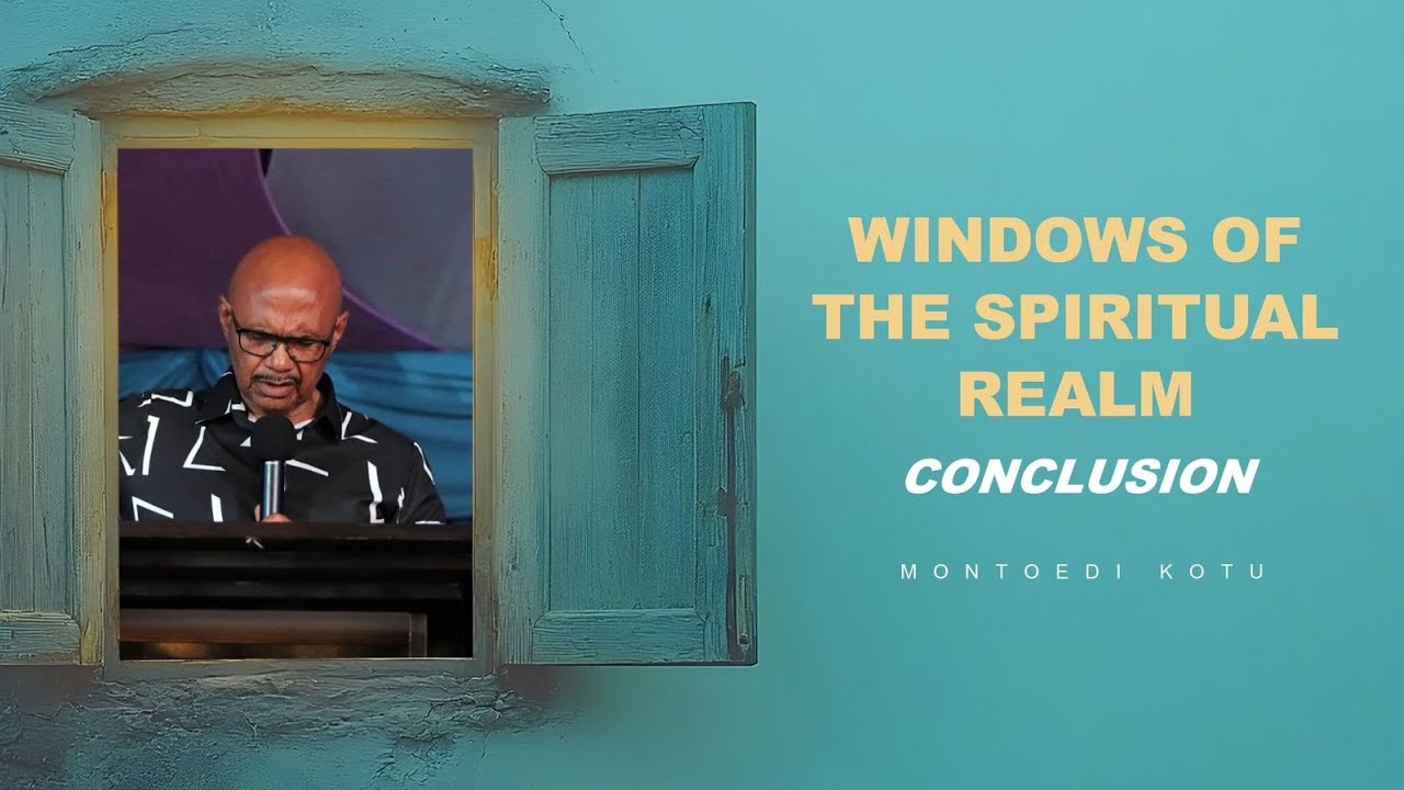 Windows of the Spiritual Realm: Conclusion - Montoedi Kotu