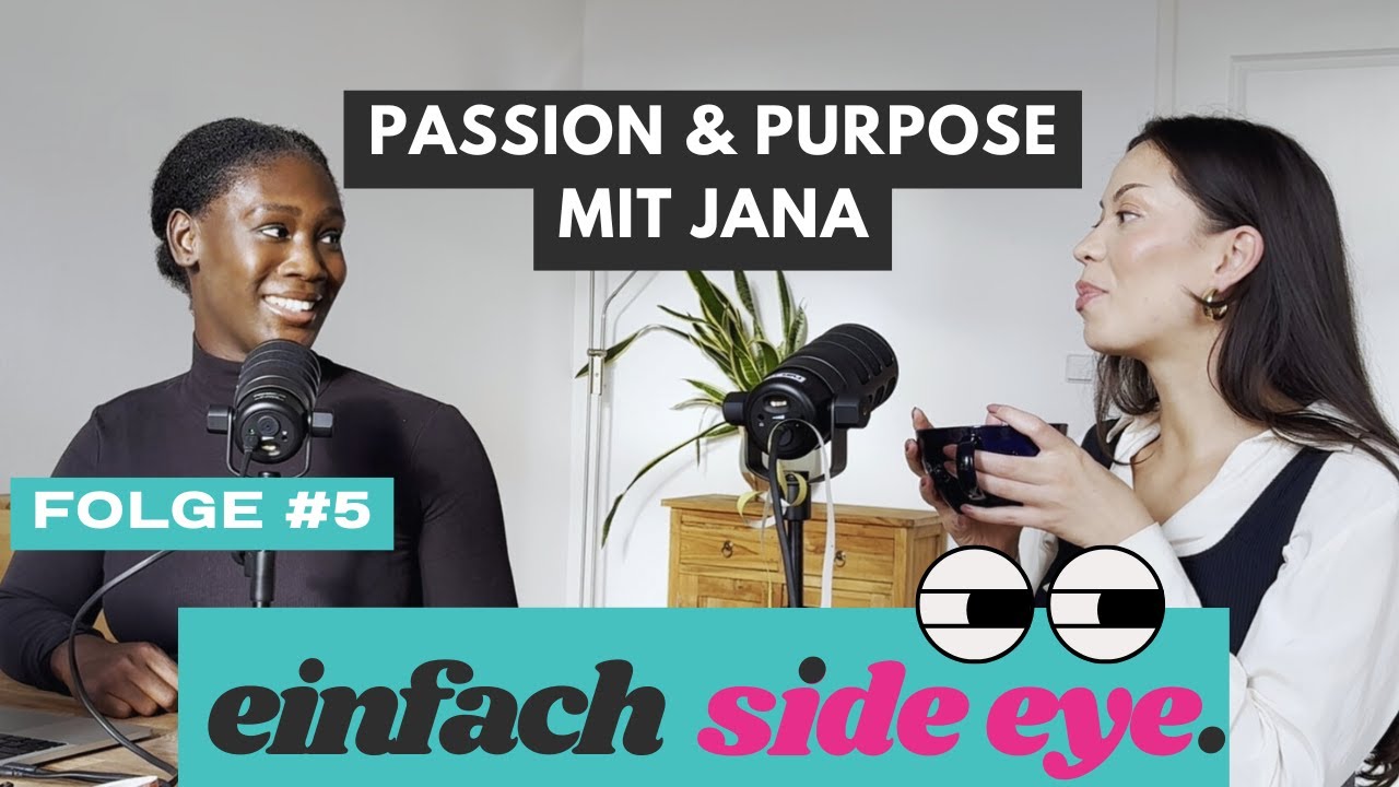 Einfach Side Eye: Passion & Purpose mit Jana