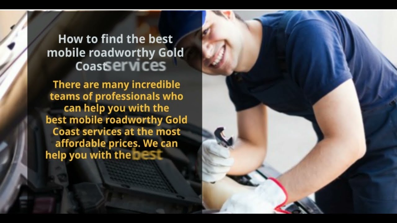 Finding The Best Mobile Roadworthy Gold Coast Services