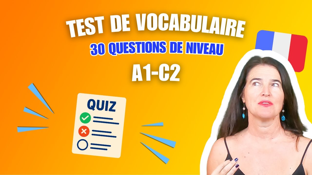 Test de vocabulaire français : 30 questions pour évaluer ton niveau (A1 à C2) 🇫🇷