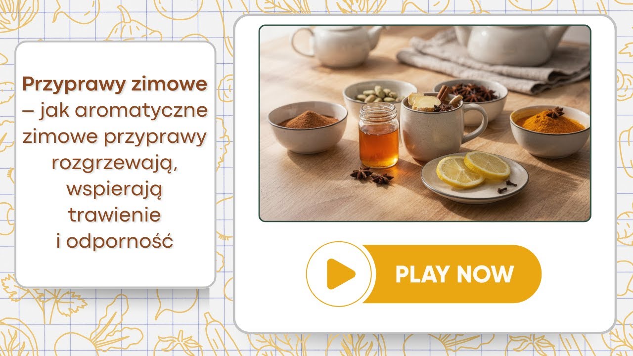 Przyprawy zimowe – jak aromatyczne zimowe przyprawy rozgrzewają, wspierają trawienie i odporność