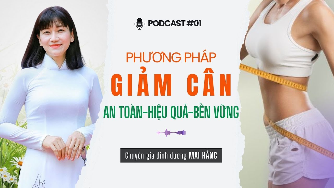 Podcast #01 | Phương pháp giảm cân an toàn hiệu quả và bền vững dài lâu -  Mai Hằng