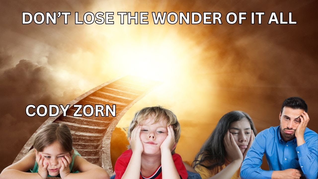 CODY ZORN - DONT LOSE THE WONDER OF IT ALL