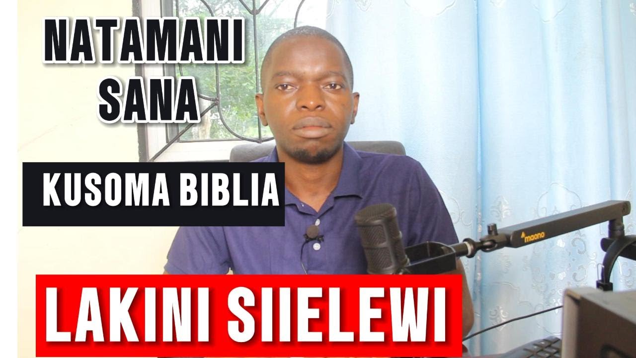 NATAMANI KUSOMA SANA BIBLIA LAKINI SIIELEWI
