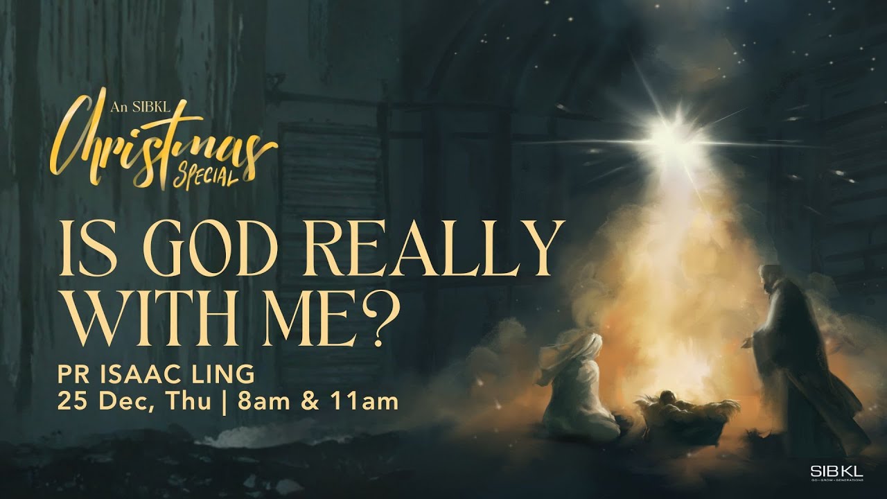 An SIBKL Christmas Special: Is God Really With Me? // 25 Dec 2025 (11:00AM, GMT+8)