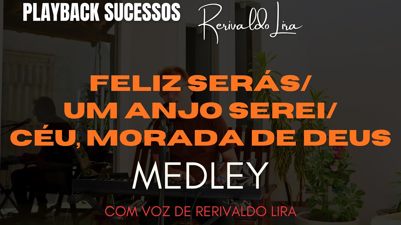 MEDLEY - FELIZ SERÁS / UM ANJO SEREI / CÉU, MORADA DE MEU DEUS Com Voz  @cantorRerivaldoLira