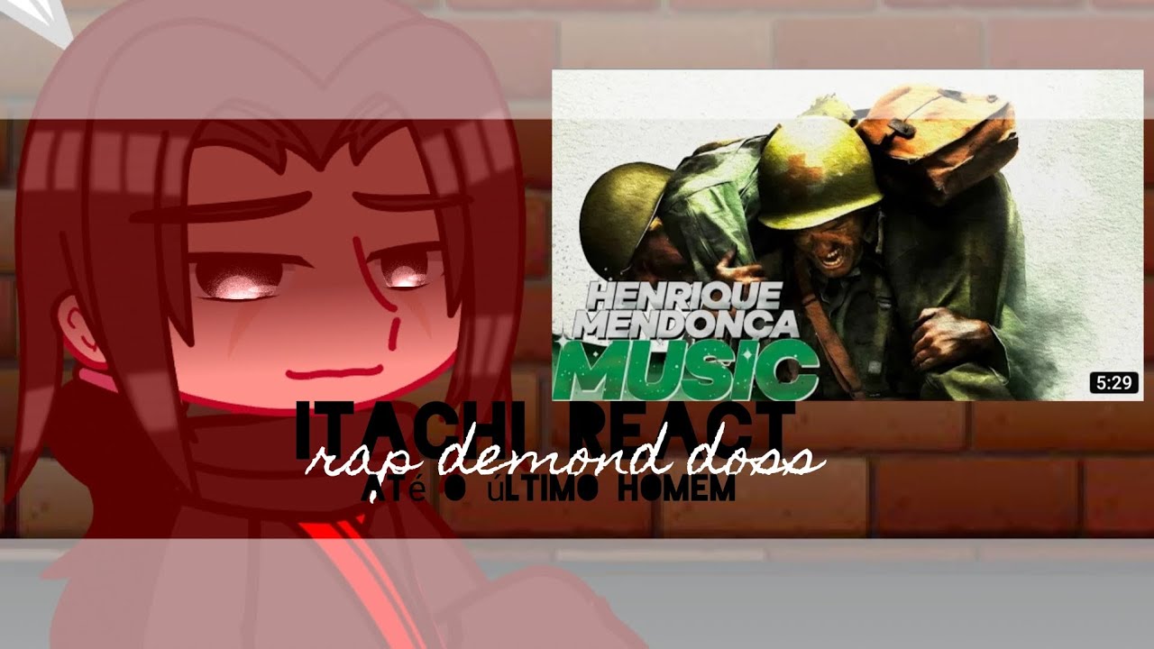 ||Itachi react rap demond doss até o último homem||gc||original??||