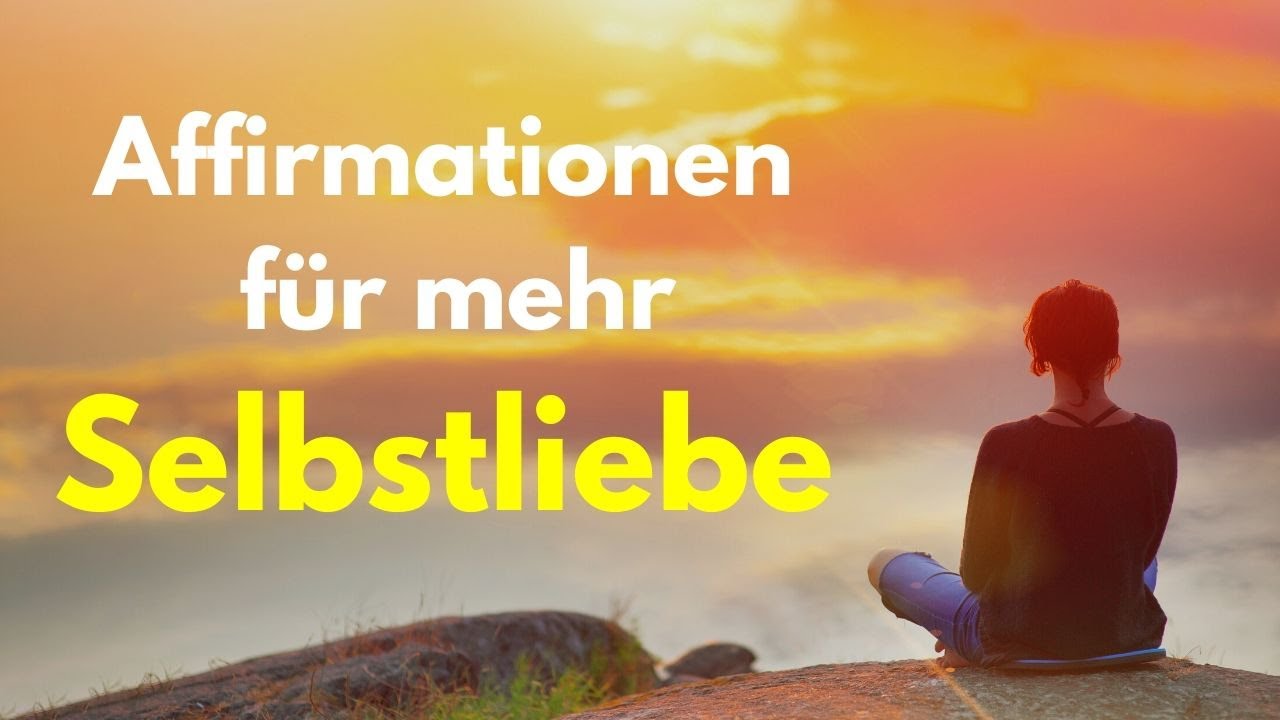 79 Selbstliebe-Affirmationen für innere Harmonie und ein höheres Selbstwertgefühl
