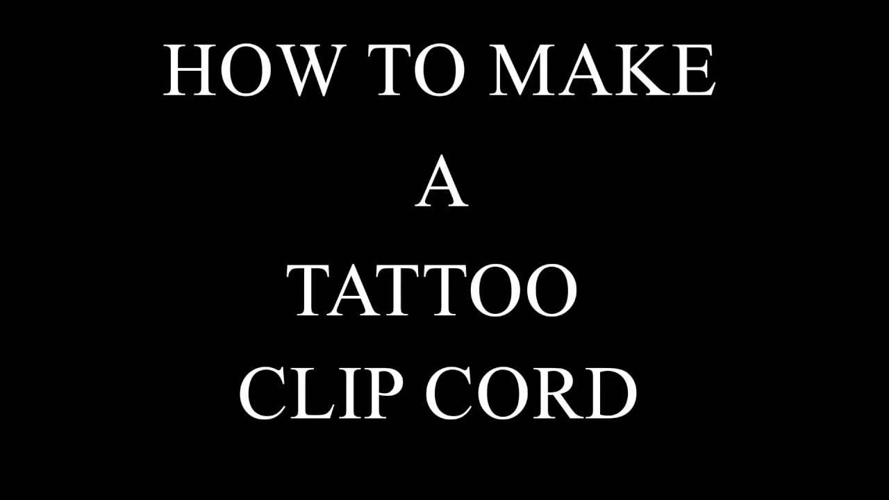 HOW TO MAKE A TATTOO CLIP CORD