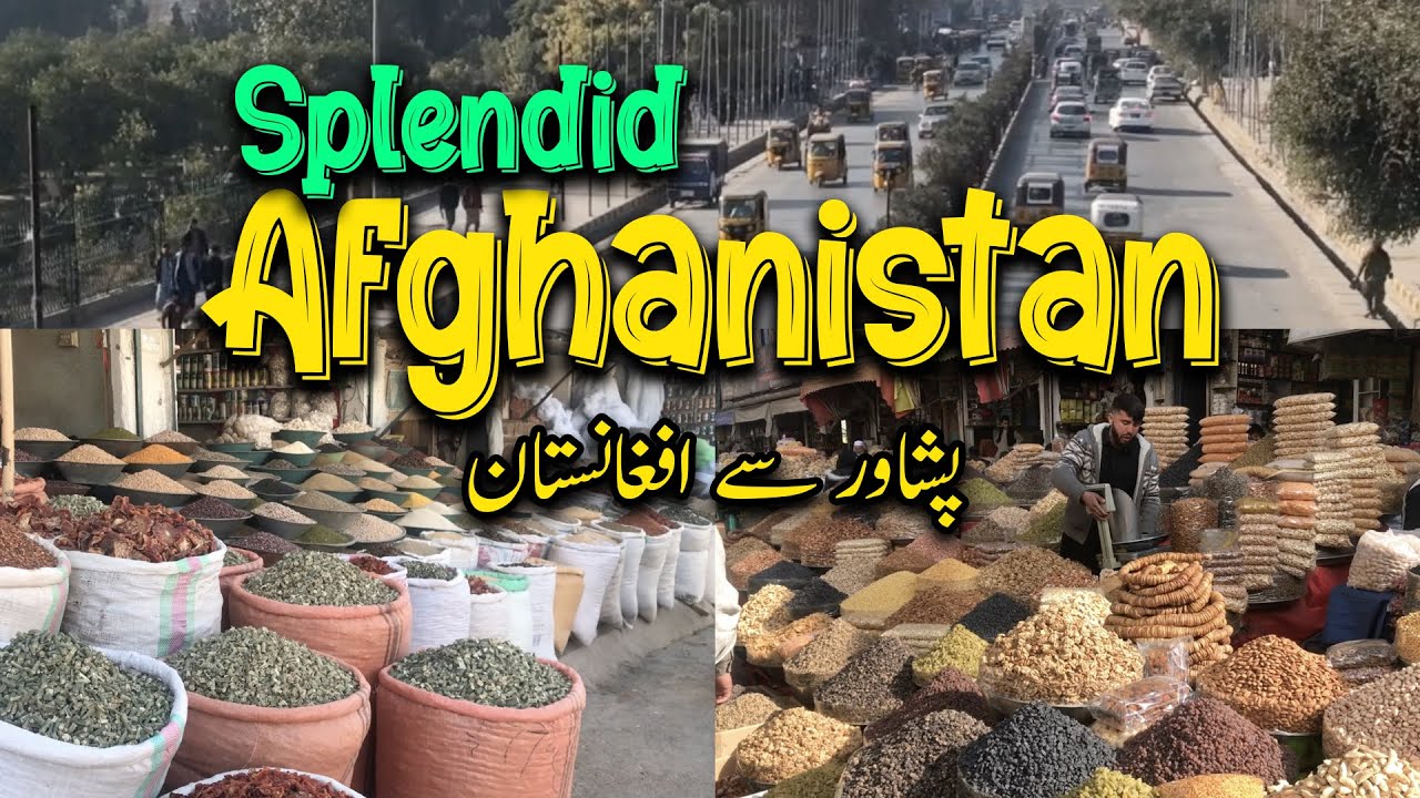 Splendid Afghanistan Peshawar to Afghanistan by Road