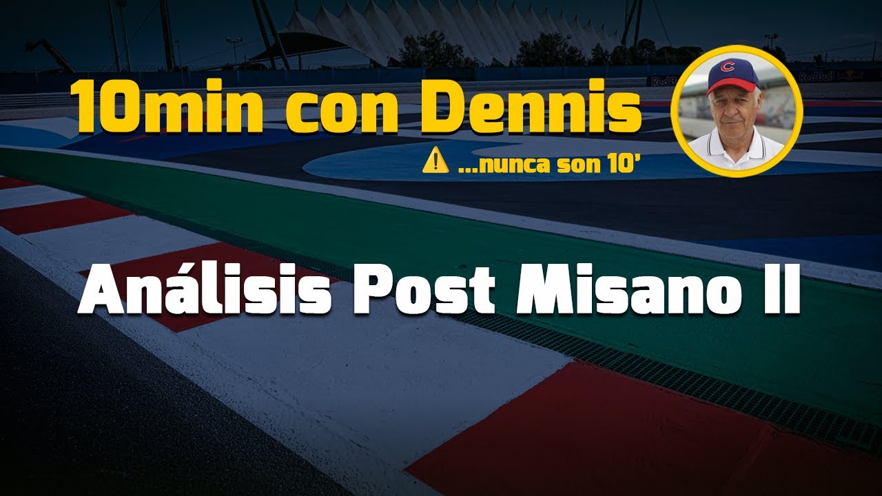 10min con Dennis: Análisis Misano II