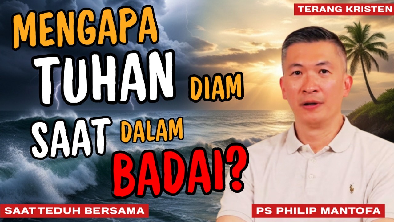 Saat Badai Tak Kunjung Usai: Rahasia Menjaga Batin Tetap Tenang | SAAT TEDUH PS PHILIP MANTOFA