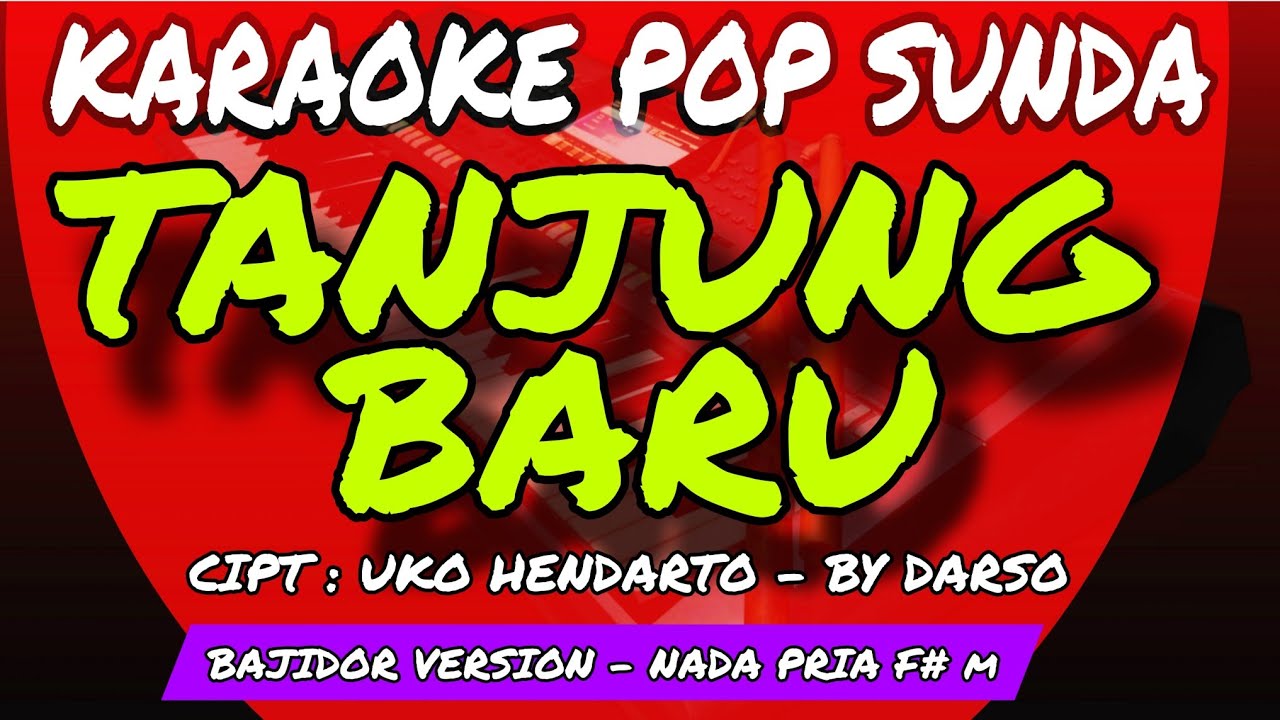 TANJUNG BARU - KARAOKE POP SUNDA - NADA PRIA F#m - BAJIDOR VERSION - DARSO - GASSSKAAANN