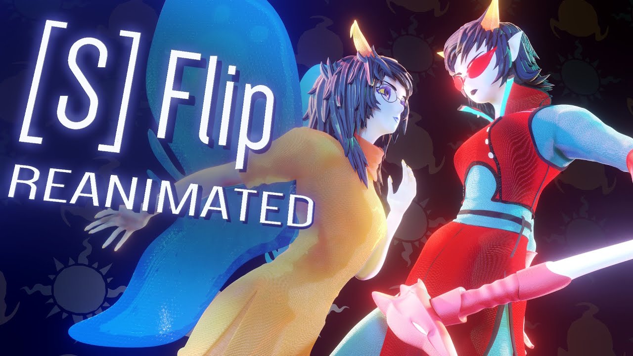HOMESTUCK: [S] Flip | 3D REANIMATED