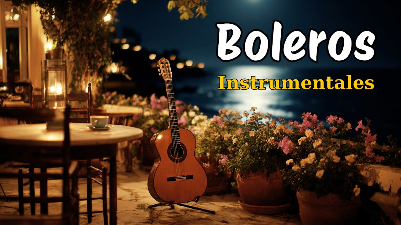 Boleros Románticos Instrumentales – Relajarse y Recordar | Romantic Latin Bolero Music | Vol. 118
