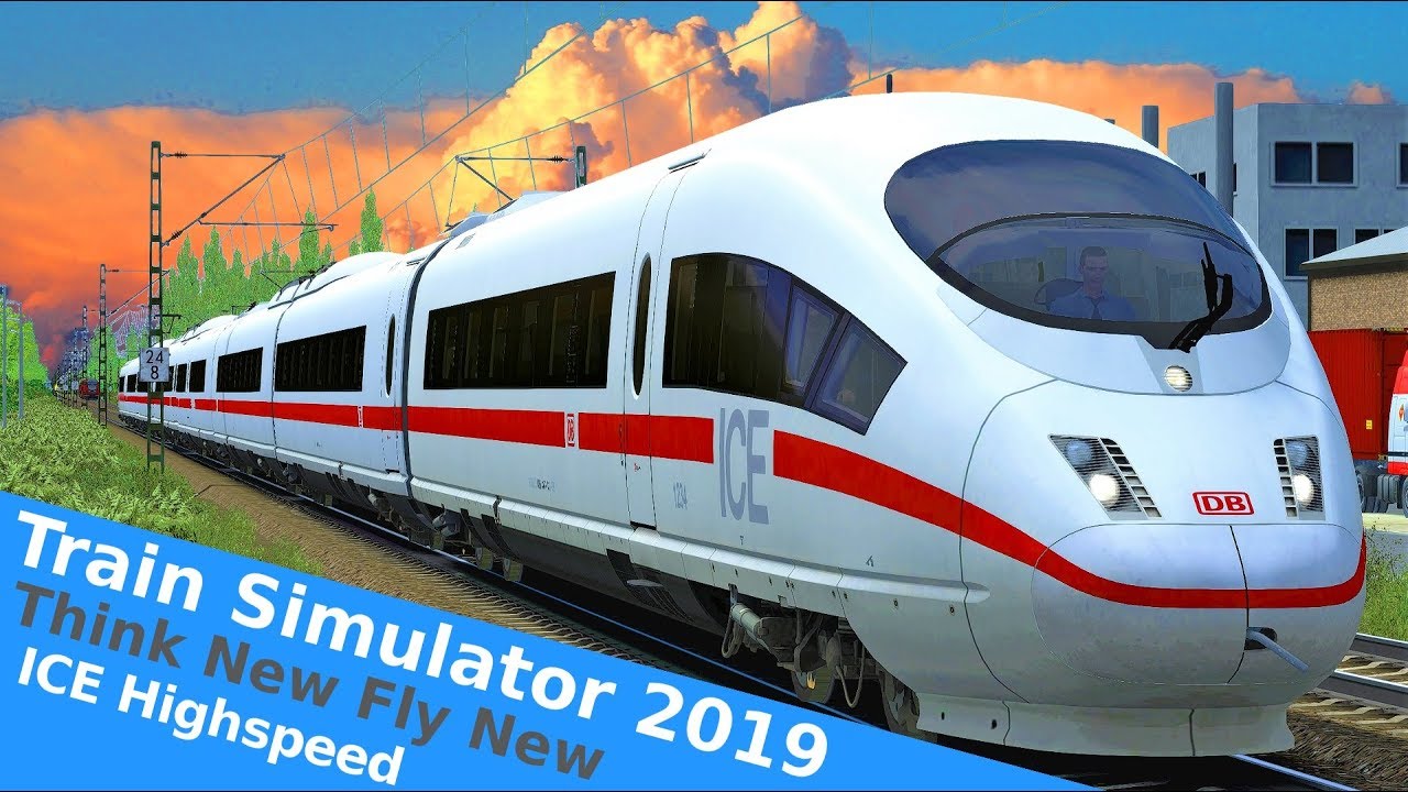 Let's Play TRAIN SIMULATOR 2019 - 64 Bit | ICE 3 Frankfurt High Speed + InterCity Express | TS2019
