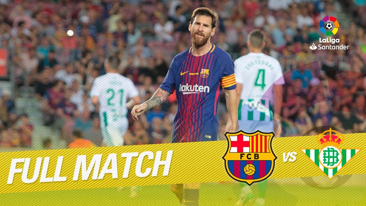 Full Match FC Barcelona vs Real Betis LaLiga 2017/2018