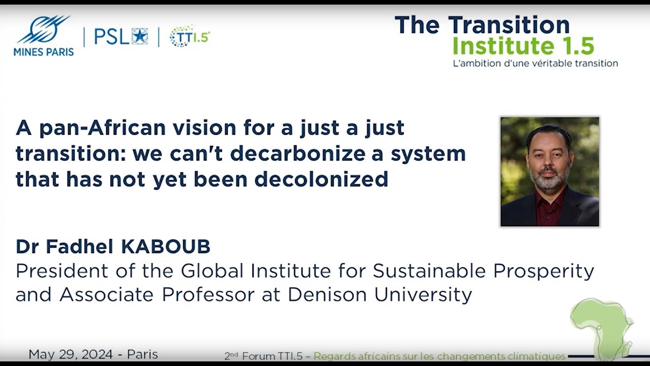 We can't Decarbonize a System that hasn’t been Decolonized Yet - Fadhel KABOUB -2nd Forum TTI.5 2024