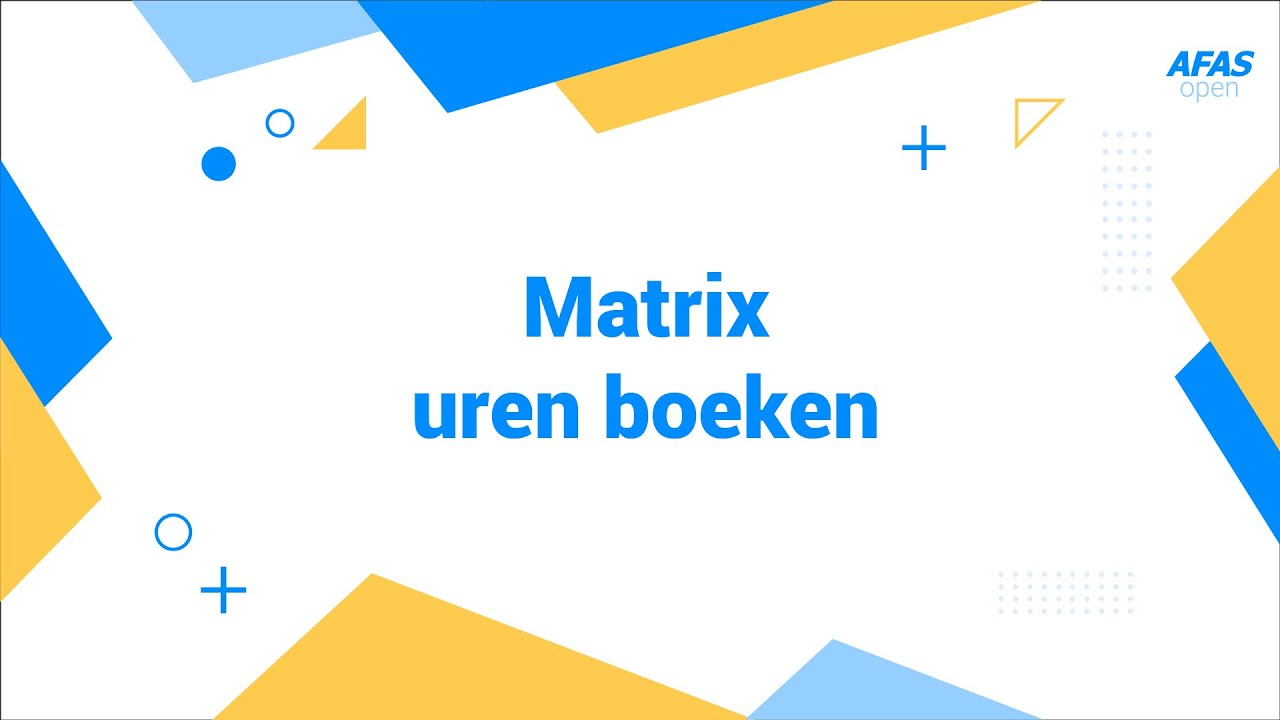 Matrix uren boeken - AFAS Open 2021