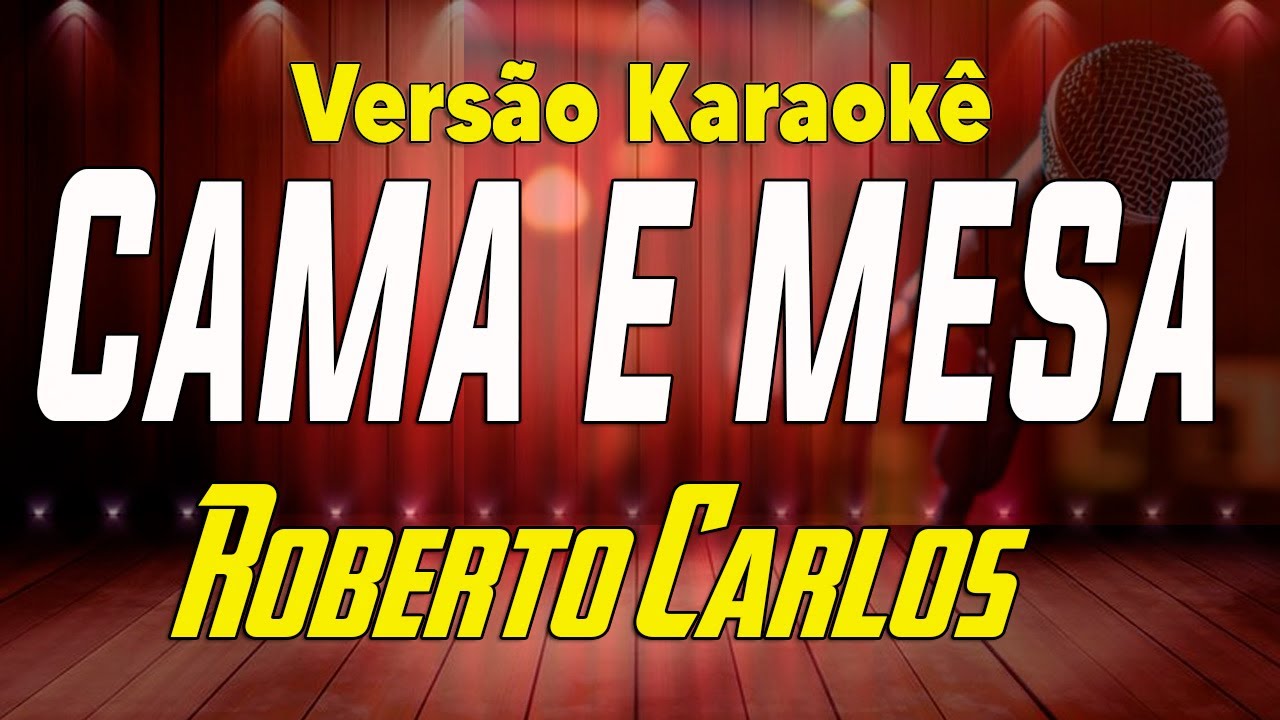 Roberto Carlos - Cama e mesa - karaokê