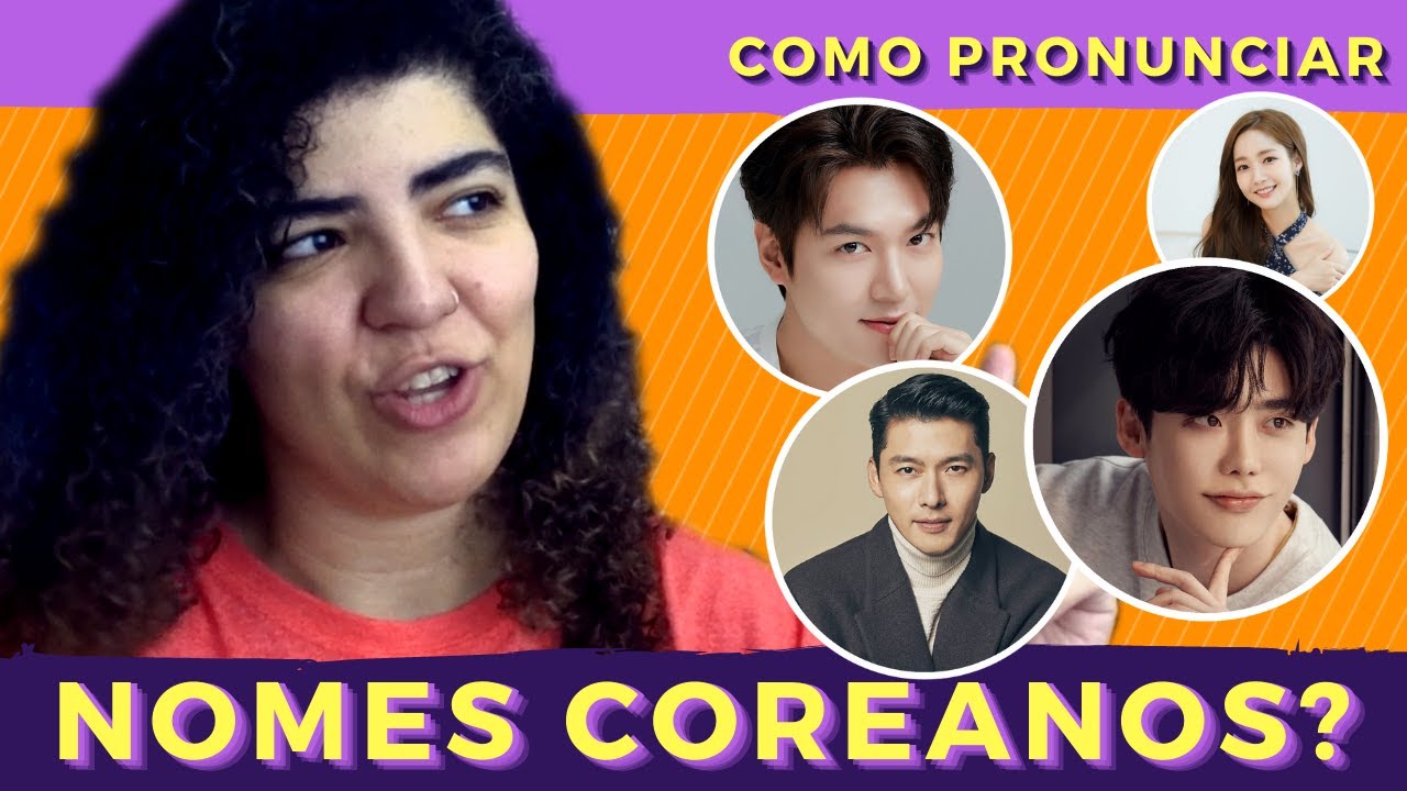 CHEGA de FALAR ERRADO o nome dos COREANOS!