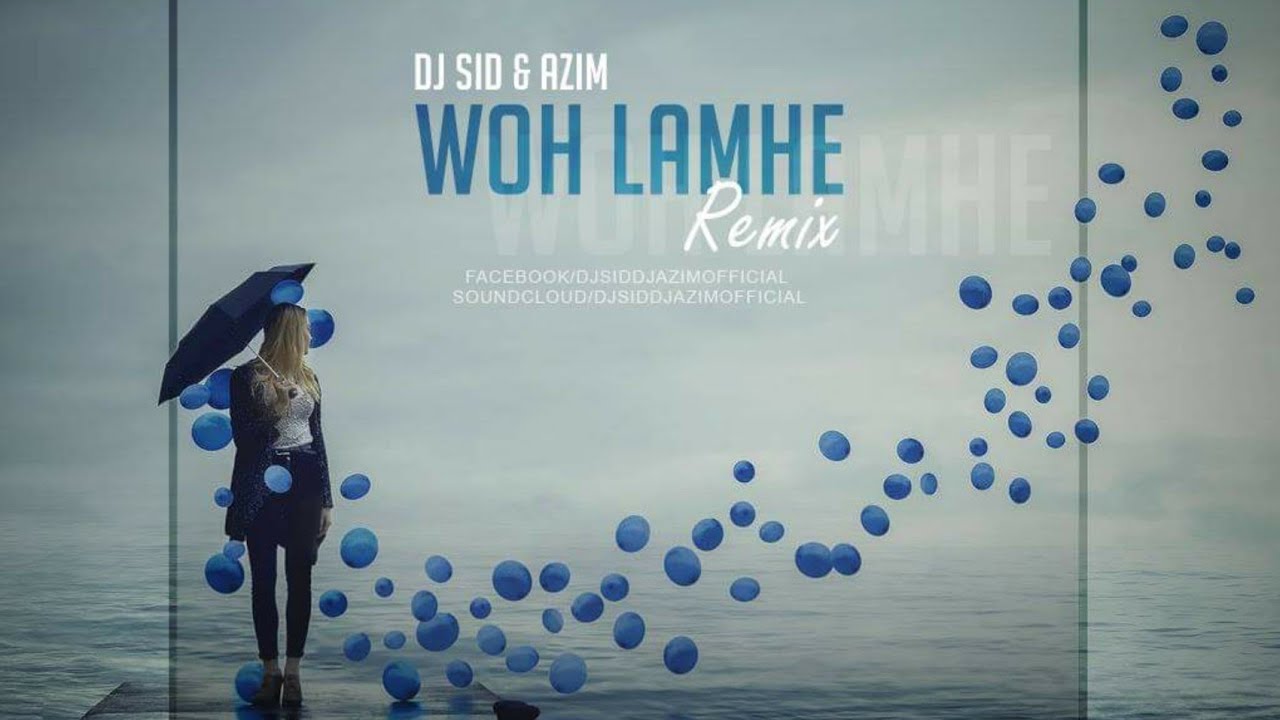Woh Lamhe (Progressive Chillout Remix) , Dj Sid & Azim , Atif Aslam , Mithoon , Sayeed Quadri