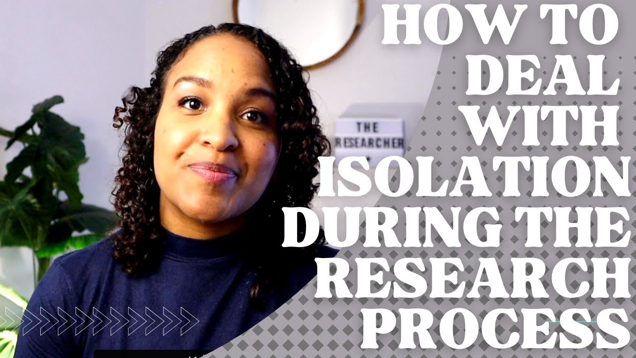 How to deal with the isolation during the research process
