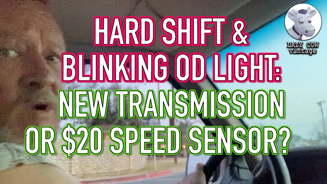 Flashing OD Light & Hard Shift on automatic Ford. Replace Transmission or install $20 Speed Sensor?